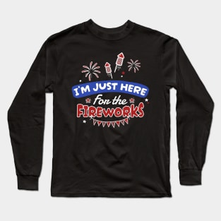 for the fireworks - 4th of july Long Sleeve T-Shirt